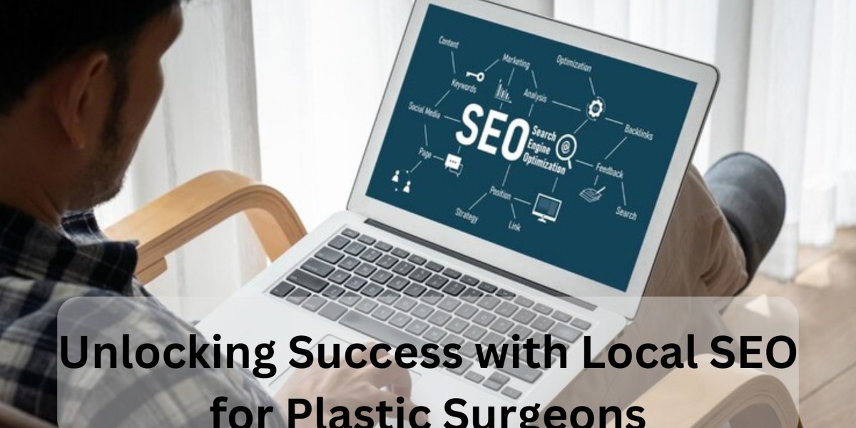 Unlocking Success with Local SEO for Plastic Surgeons