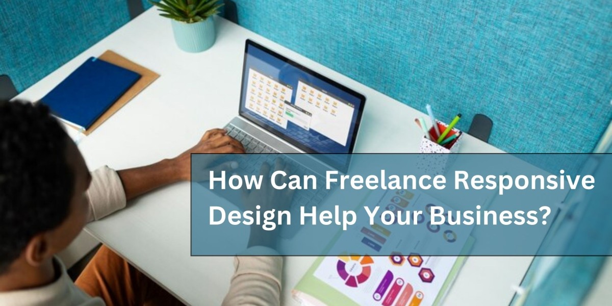 How Can Freelance Responsive Design Help Your Business?