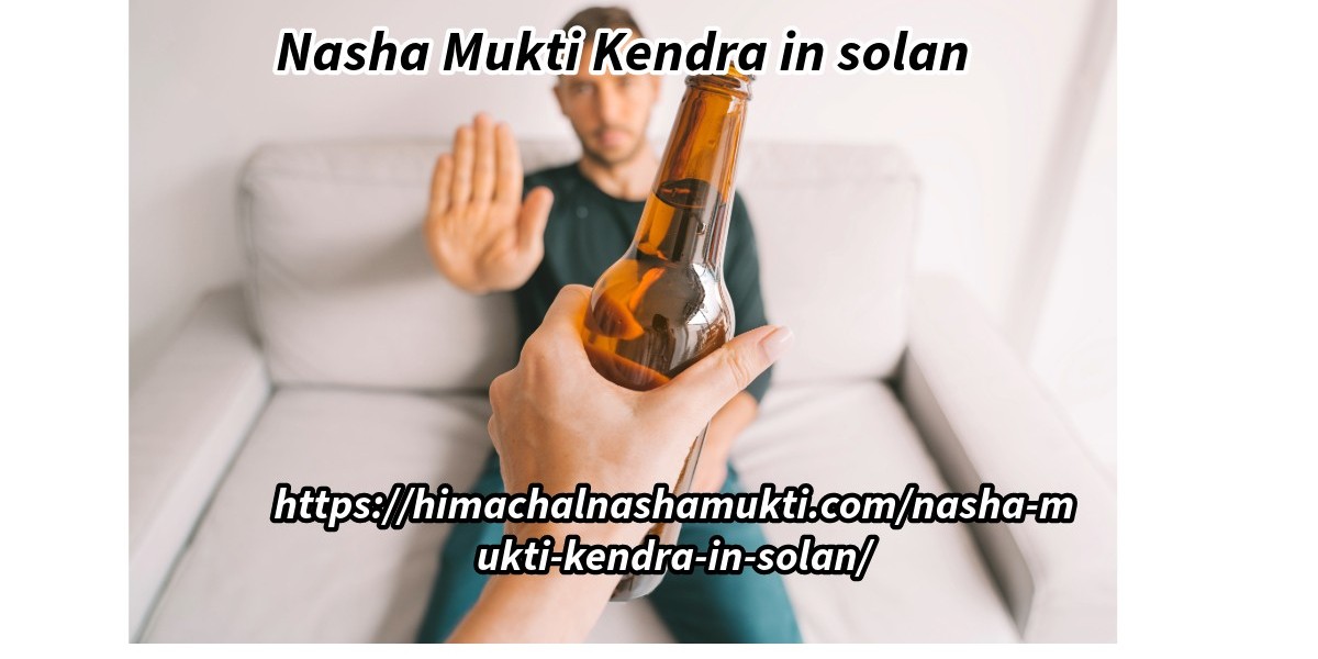Overcoming Addiction: The Role of Nasha Mukti Kendra in Solan