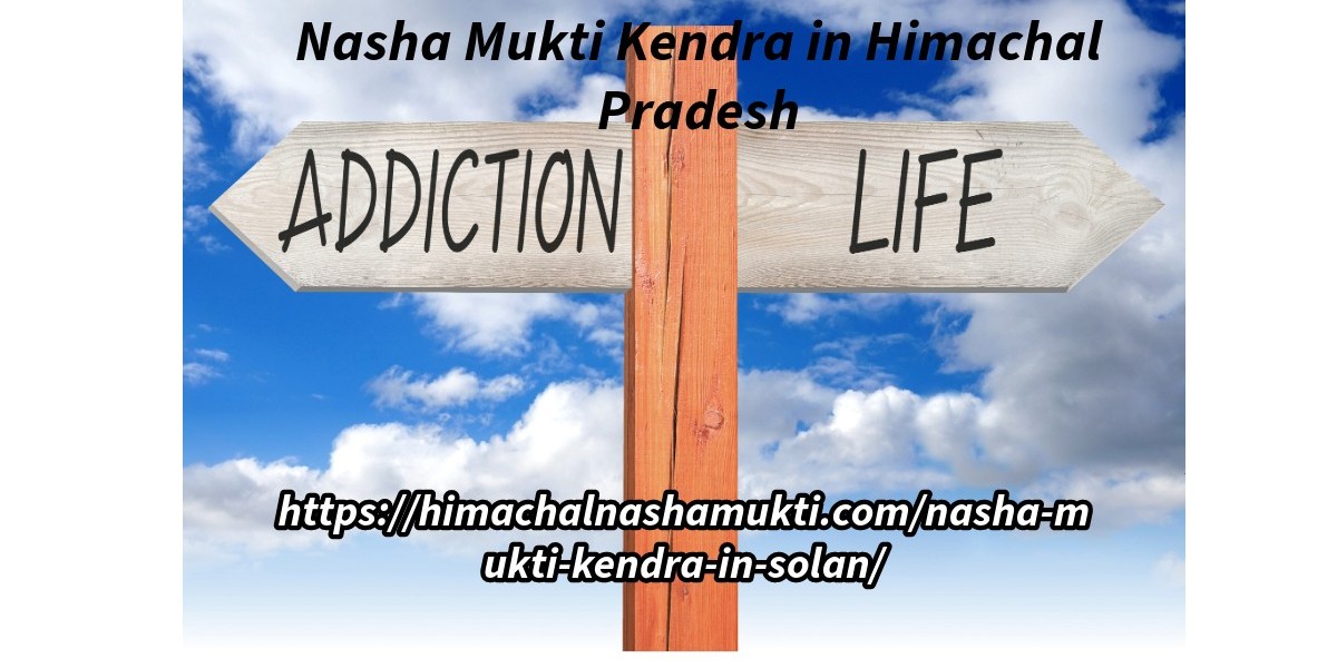 Empowering Recovery: The Vital Role of Nasha Mukti Kendra in Himachal Pradesh