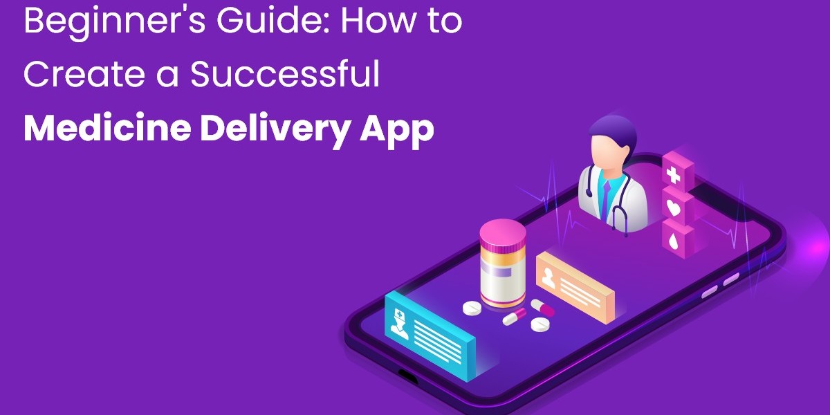 Beginner's Guide: How to Create a Successful Medicine Delivery App