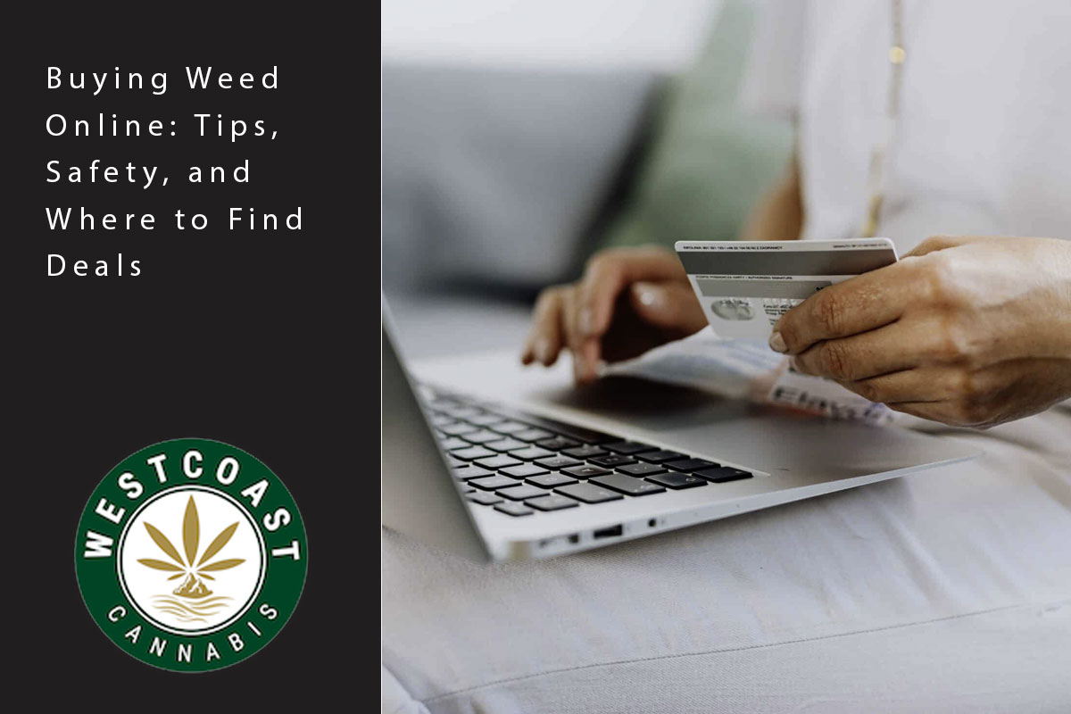 Buying Weed Online: Tips, Safety, and Where to Find Deals - West Coast Cannabis