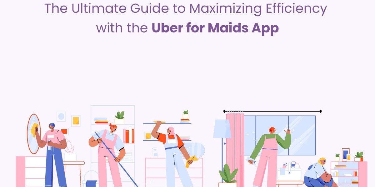 The Ultimate Guide to Maximizing Efficiency with the Uber for Maids App
