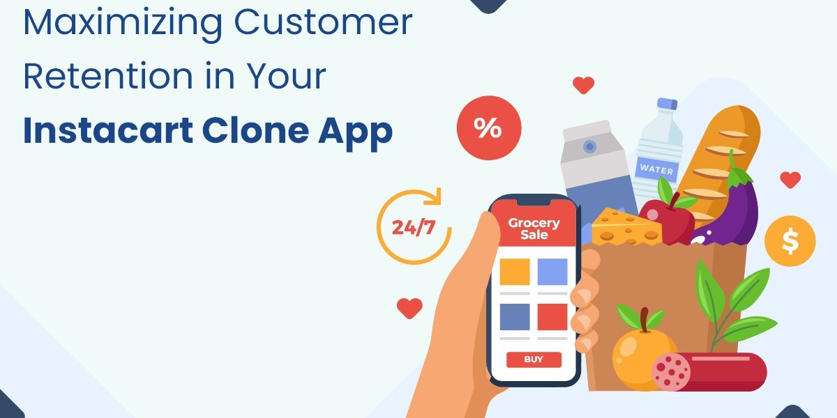 Maximizing Customer Retention in Your Instacart Clone App