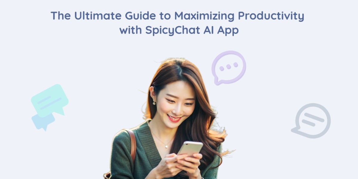 The Ultimate Guide to Maximizing Productivity with SpicyChat AI App