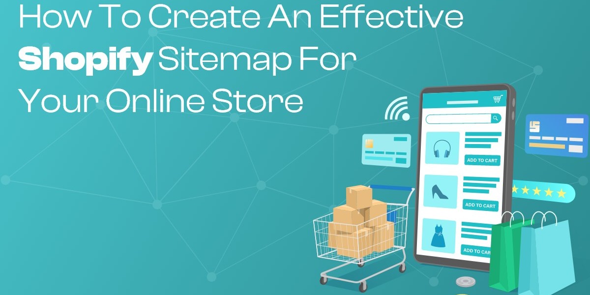 How to Create an Effective Shopify Sitemap for Your Online Store