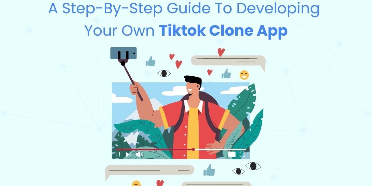 A Step-by-Step Guide to Developing Your Own TikTok Clone App