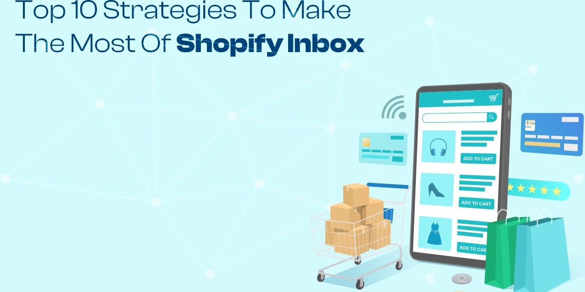 Top 10 Strategies to Make the Most of Shopify Inbox