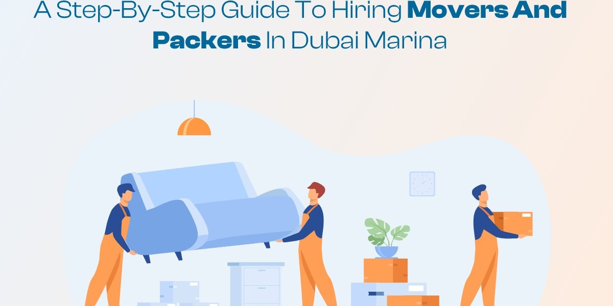 A Step-by-Step Guide to Hiring Movers and Packers in Dubai Marina