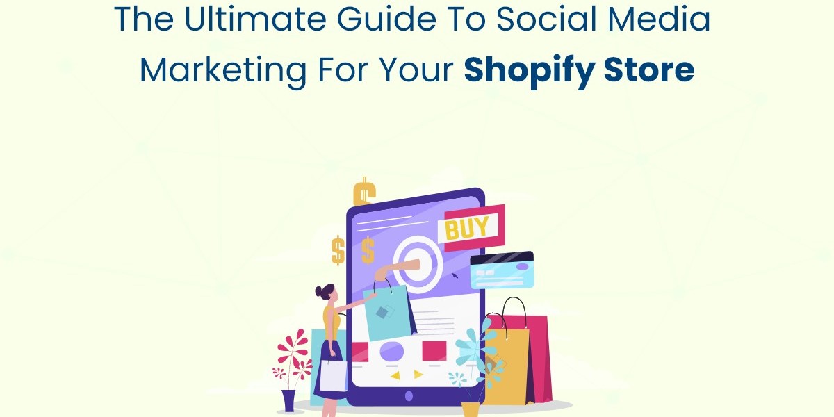 The Ultimate Guide to Social Media Marketing for Your Shopify Store