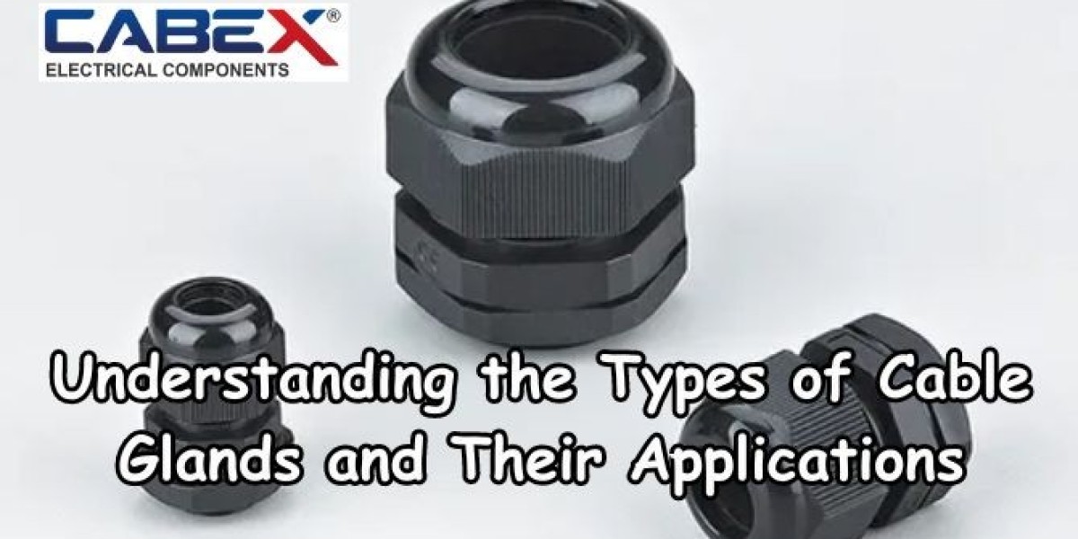 Types of Cable Glands: Guide to Selecting the Right One