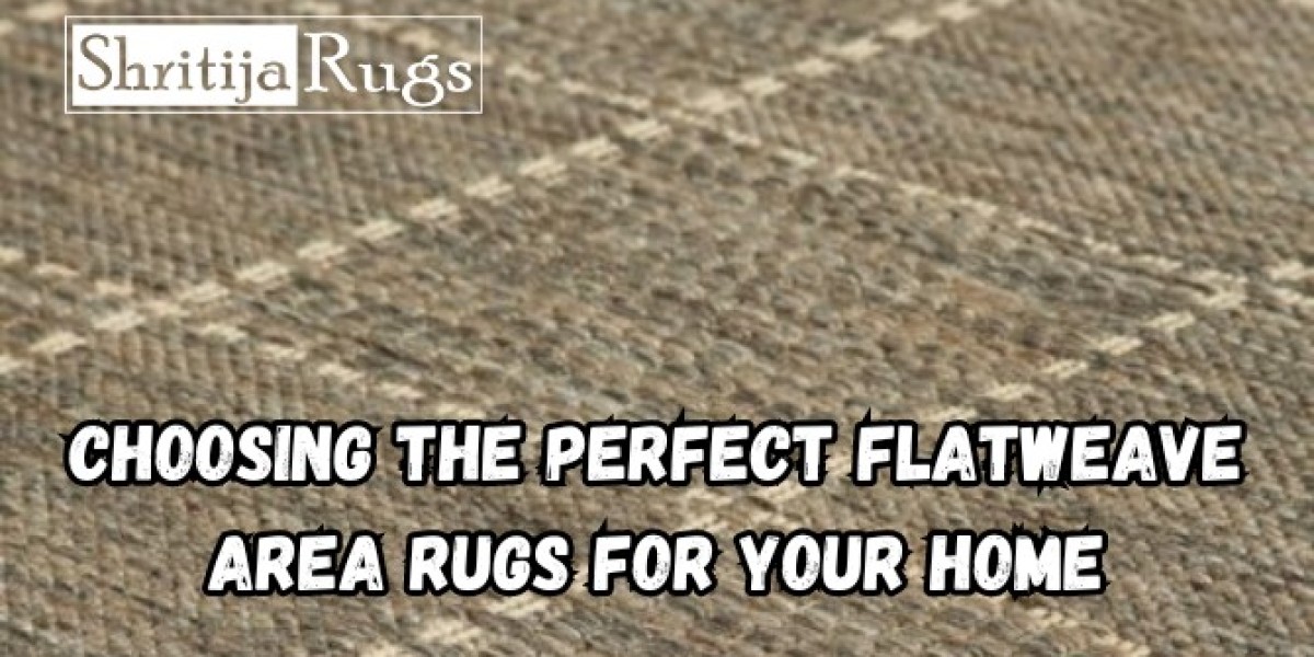 Choosing the Perfect Flatweave Area Rugs for Your Space