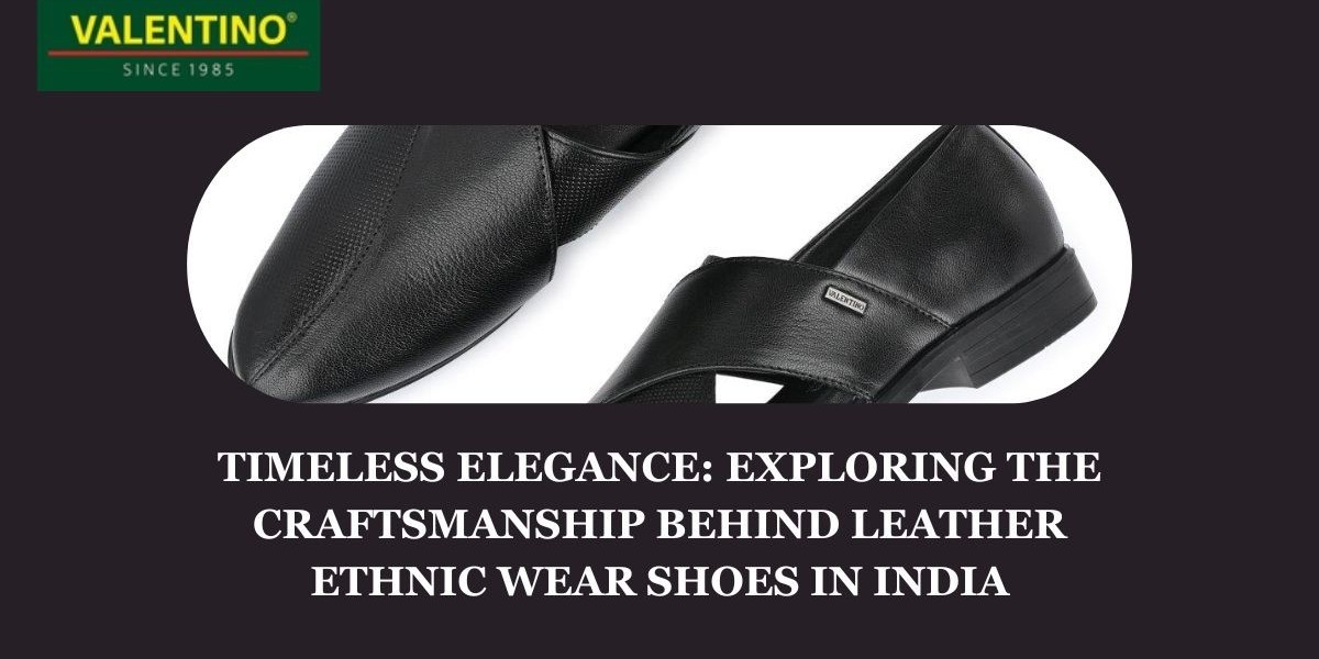 Exploring the Craftsmanship Behind Leather Ethnic Wear Shoes in India