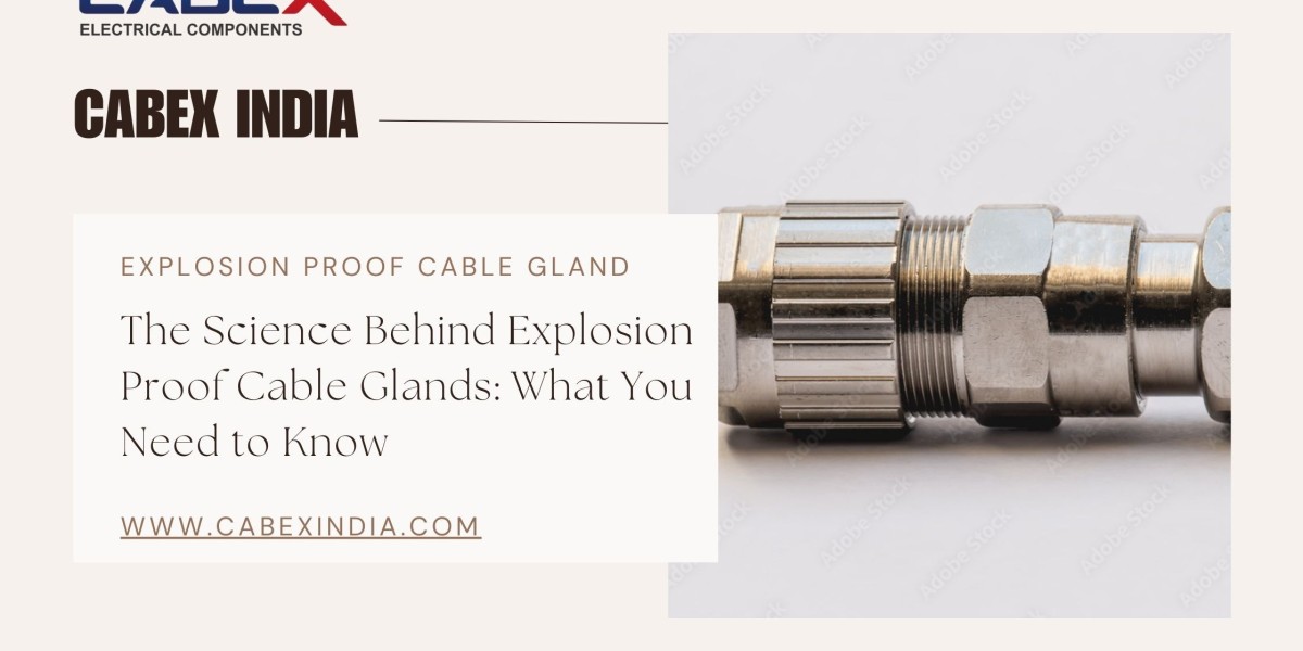 The Science Behind Explosion Proof Cable Gland: What You Need to Know